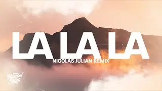 Nicolas Julian - La La La | Naughty Boy, Sam Smith - La La La (Nicolas Julian Remix)