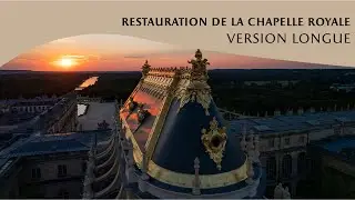 Restauration de la Chapelle Royale - VERSION LONGUE