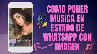 😱😊COMO PONER MUSICA EN ESTADO DE WHATSAPP CON IMAGEN😎