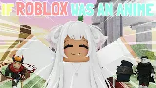 If ROBLOX Was An Anime