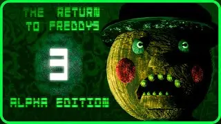 The Return To Freddy's 3: Alpha Edition Full Walkthrough Night 1-6 + Extras