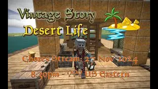 Vintage Story Desert Life Chores Stream (27 November 2024 