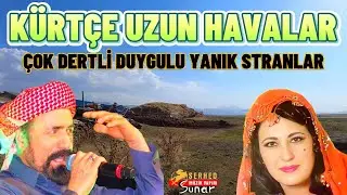 Kürtçe Uzun Havalar - Çok Dertli Duygulu Yanık Stranlar