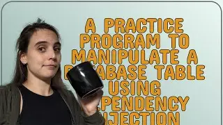 Codereview: A practice program to manipulate a database table using dependency injection closed