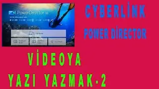 Cyberlink PowerDirector Videoya Yazı Yazmak
