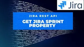How to Get Jira Sprint Property through REST API | Jira REST API | Jira API