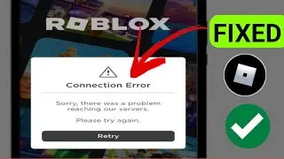 How To Fix Roblox Connection Error Sorry There Was A Problem Reaching Our Servers