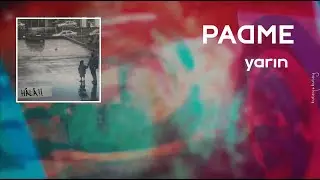 Padme - Yarın (Lyric Video - Sözler)