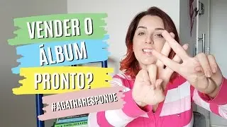 Como vender o álbum pronto #Agatharesponde - Depois do Clique