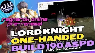 RAGNAROK ONLINE PRE RENEWAL | LORD KNIGHT ONE HANDED 190 ASPD