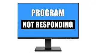 How To Fix Program that is Not Responding