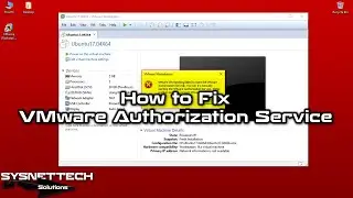 How to Fix VMware Workstation Failed to Start the VMware Authorization Service Error