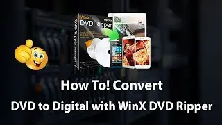 How to Convert DVD to Digital with WinX DVD Ripper 2018