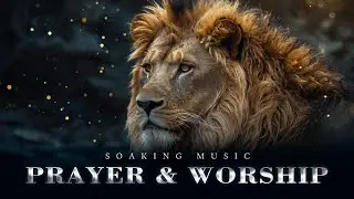 Intimacy With God • Soaking Worship Music • Prayer in His Presence