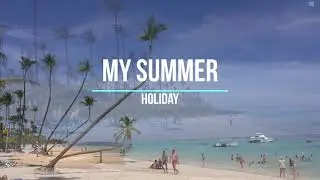 My Summer Holiday. My Summer Vacation. Summer Vocabulary | English Portal