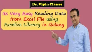 Reading Data from Excel using Excelize in Golang | Dr Vipin Classes