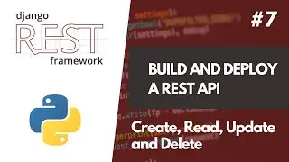 Build And Deploy a REST API with Django REST Framework #7 Serializers and CRUD