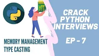 CRACK PYTHON INTERVIEW SERIES | EP-7 | Memory management and Type casting in Python