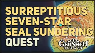 Surreptitious Seven-Star Seal Sundering Genshin Impact