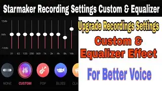 Starmaker Upgrade Recording Settings Custom and Equalizer Effect
