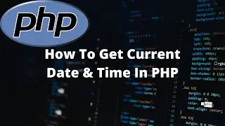 How to get Current Date & Time in PHP