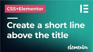 Create a short line above text or a title in CSS and Elementor