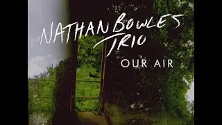 Nathan Bowles Trio "Our Air" (Official Music Video)