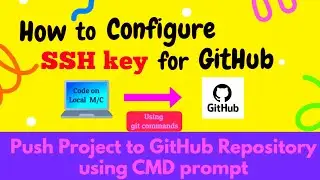 How to create & configure SSH Key for GitHub | Push Project to GitHub using CMD prompt [2021]