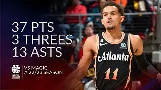 Trae Young 37 pts 3 threes 13 asts vs Magic 22/23 season