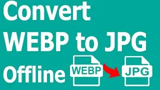 How To Convert WEBP TO JPG Offline | Best WEBP TO JPG Converter
