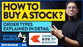 [Live Demo] How to Buy A Stock? Broker's Terminal and Different Order Types Explained | Zerodha | E8