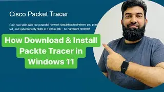 Step-by-Step Guide: Download and Install Cisco Packet Tracer in Windows 11 for Beginners