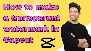 How to create a transparent watermark (Capcut)