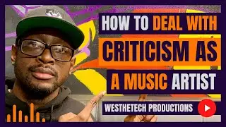 HOW TO DEAL WITH CRITICISM AS A MUSIC ARTIST | MUSIC INDUSTRY TIPS