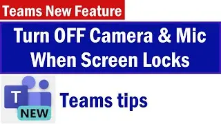 How to Turn OFF Camera and Mic When Screen is locked in Microsoft Teams | Turn Off Camera and Mic