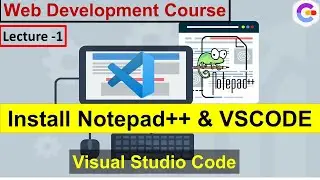 How to install Notepad++ & Visual Studio Code (VS CODE), Live demo, Web Development Course  L1