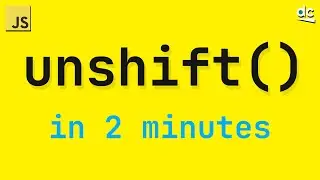 How To Add To the Start of Arrays - JavaScript Array Unshift (In 2 Mins)