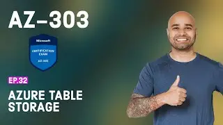 AZ-303 Exam EP 32: Azure Table Storage