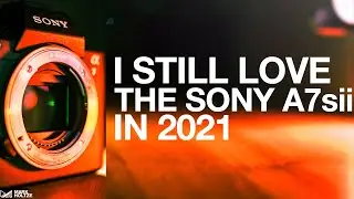 Why Upgrade? 5 Reasons I STILL Love my Sony A7sii