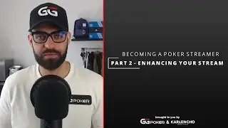 Becoming a Poker Streamer | Part 2 - Enhancing Your Stream