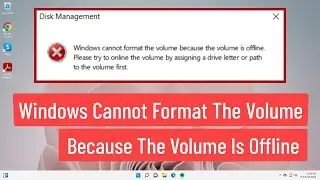 Windows Cannot Format The Volume Because The Volume Is Offline Error (SSD, HDD, USB, Pen Drive)