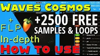 Free Waves Cosmos In-Depth tutorial - How to use & organize loops and samples in Cosmos + Free FLP