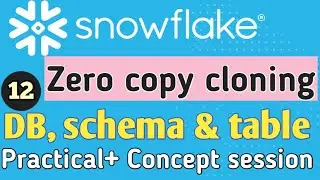 What is a Zero Copy Cloning ? | Cloning a database, schema & table | Full Concept with practical