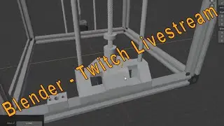 Blender - Twitch Stream Minimal Edit. : Upgrading Z axis of new 3D printer