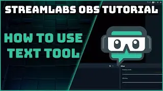 How To Use The Text Tool - Streamlabs OBS Tutorial