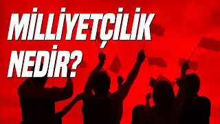 Milliyetçilik Nedir? Milliyetçiliğin Doğuşu | İdeoloji Serisi 6