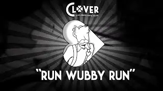 【Clover】 Run Wubby Run (Dave's theme)