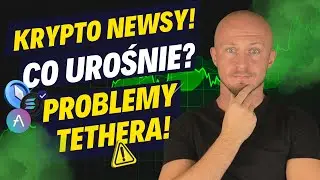 Kryptowaluty wiadomości! Co teraz urośnie? Tether ma problemy?