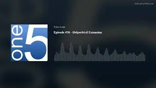 Episode #56 - Helperbird Extension