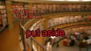 What does put aside mean?